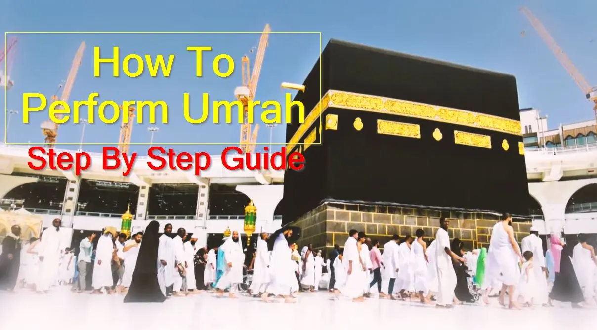 How To Perform Umrah 13 Step Easy Guide For Ladies Gents