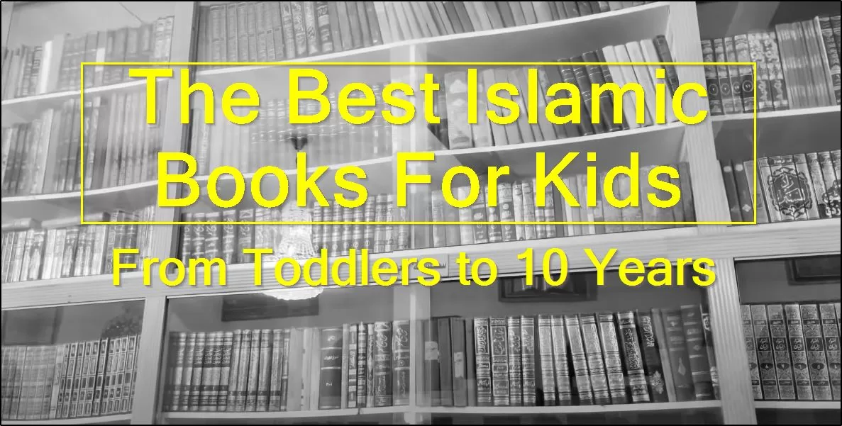 12 Best Islamic Books For Kids [Toddlers to 10 Year Olds] Reviewed And Ranked