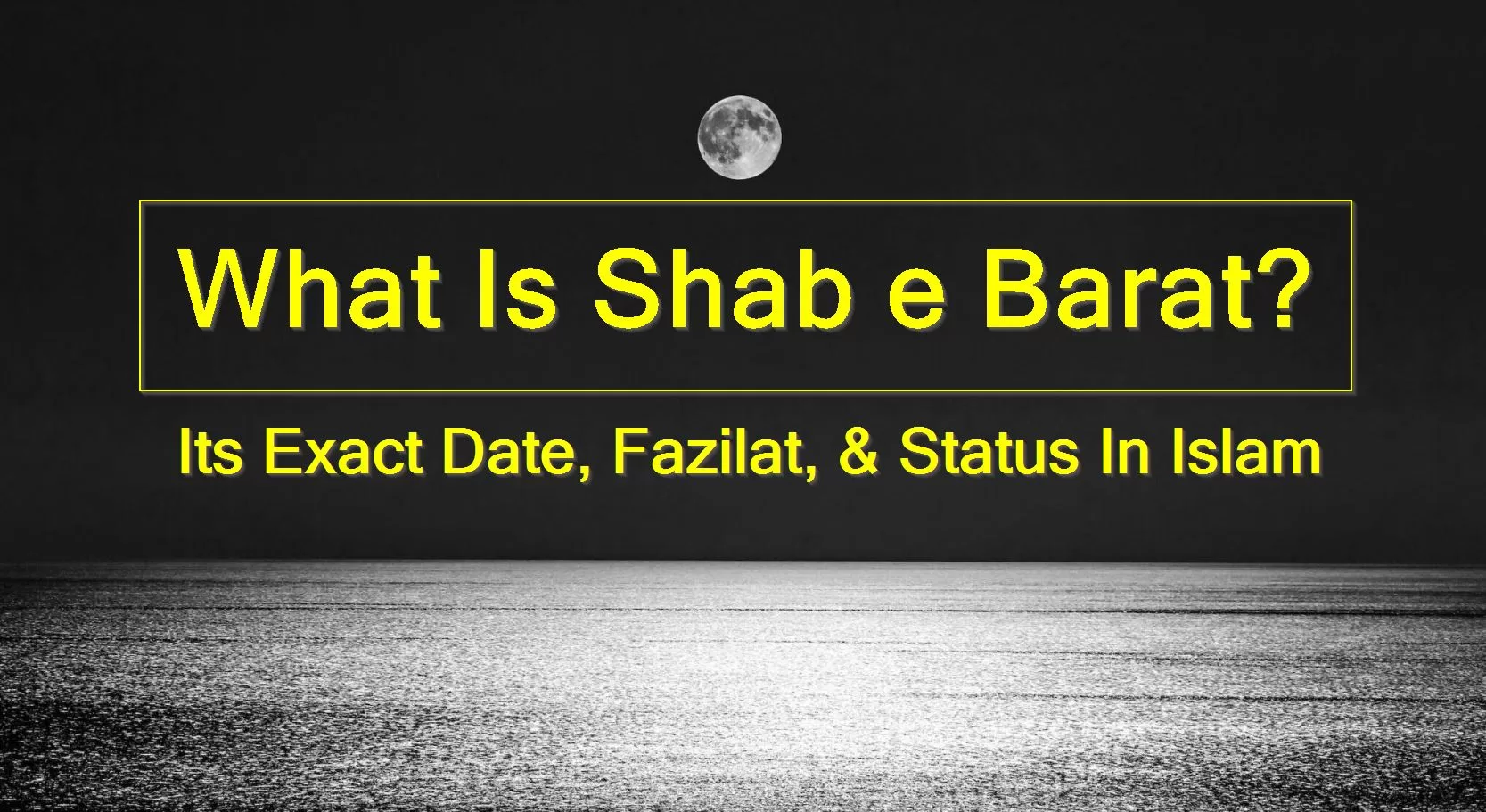 What Is Shab e Barat? 2024 Date, Importance, Fazilat [Urdu/Eng]