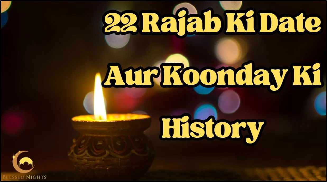 22 Rajab 2024 Date, History Aur Koonday Ki Importance